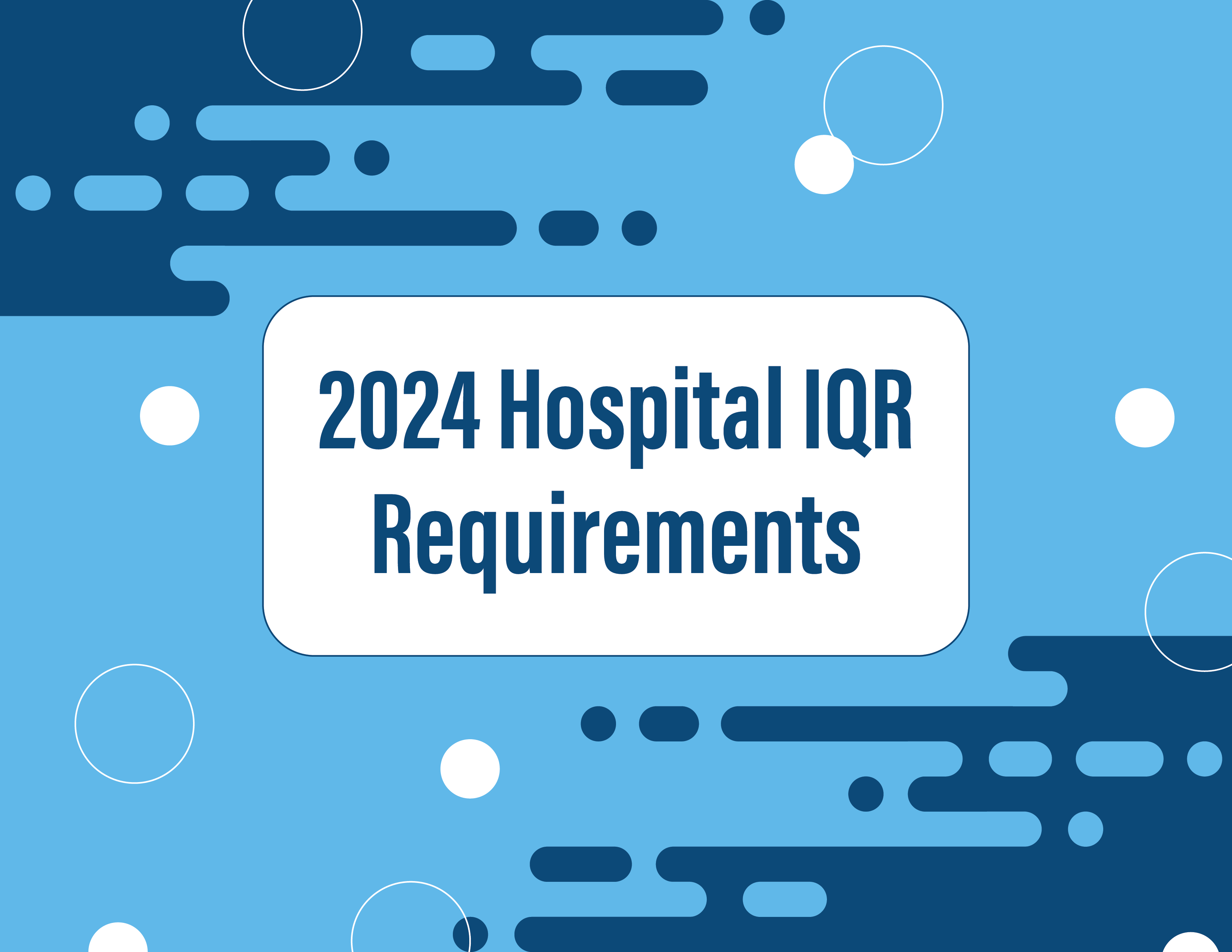 2024 Hospital IQR Requirements   2024 IQR Requirements 